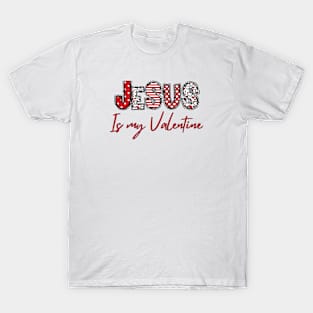 Jesus Is My Valentine T-Shirt